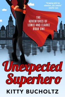 Unexpected Superhero by Kitty Bucholtz